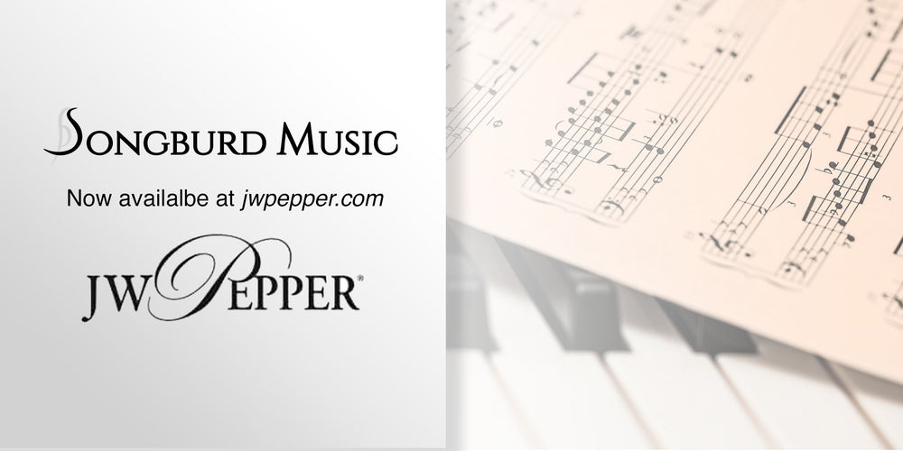 Songburd Music Catalog Available on JW Pepper (US)